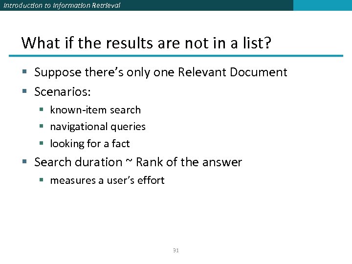 Introduction to Information Retrieval What if the results are not in a list? §