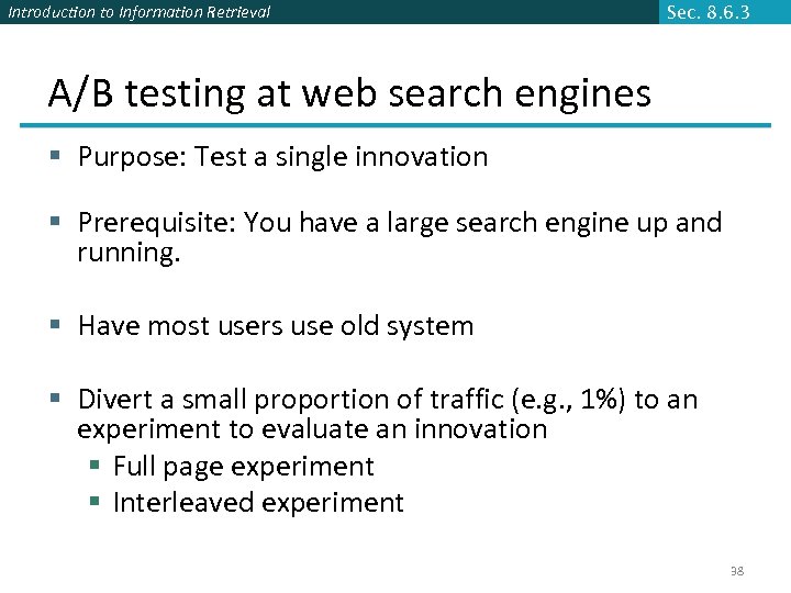 Introduction to Information Retrieval Sec. 8. 6. 3 A/B testing at web search engines