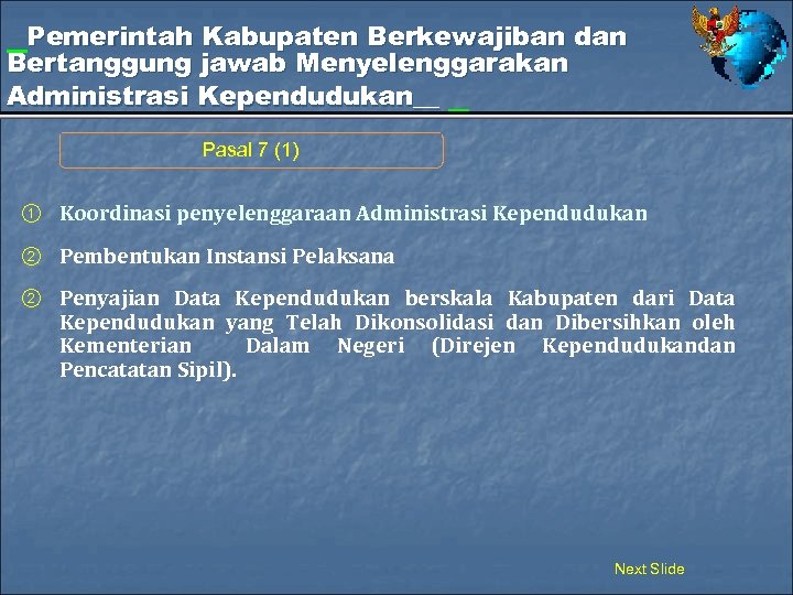 _Pemerintah Kabupaten Berkewajiban dan Bertanggung jawab Menyelenggarakan Administrasi Kependudukan__ _ Pasal 7 (1) ①