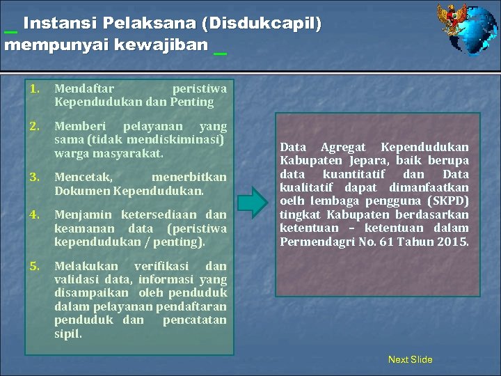 _ Instansi Pelaksana (Disdukcapil) mempunyai kewajiban _ 1. Mendaftar peristiwa Kependudukan dan Penting 2.