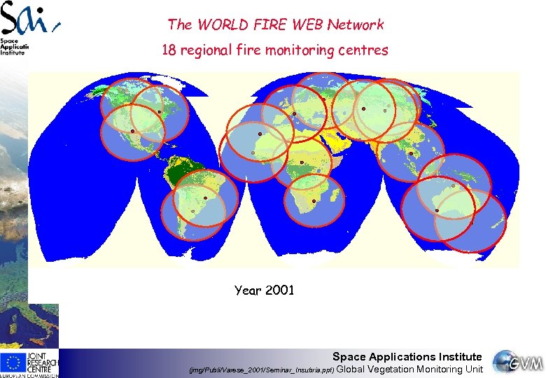 The WORLD FIRE WEB Network 18 regional fire monitoring centres Year 2001 Space Applications