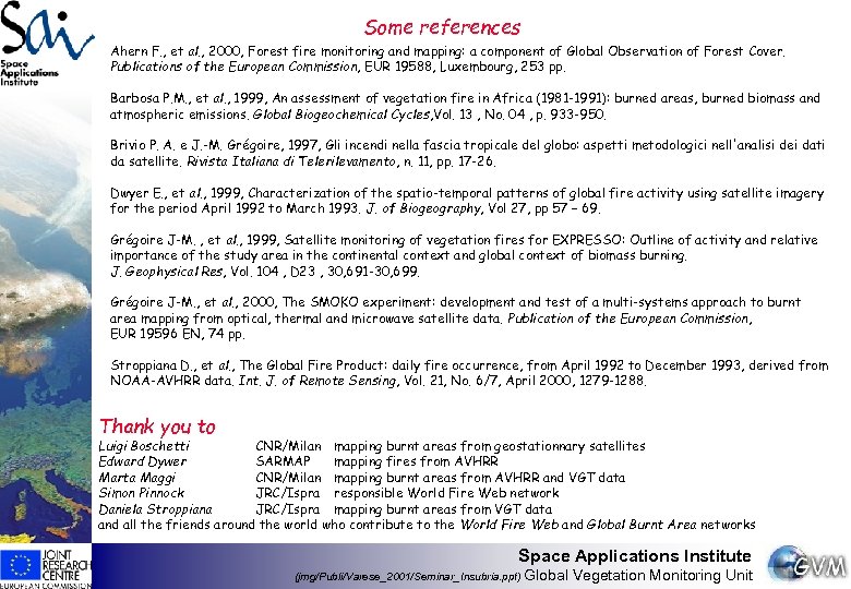 Some references Ahern F. , et al. , 2000, Forest fire monitoring and mapping: