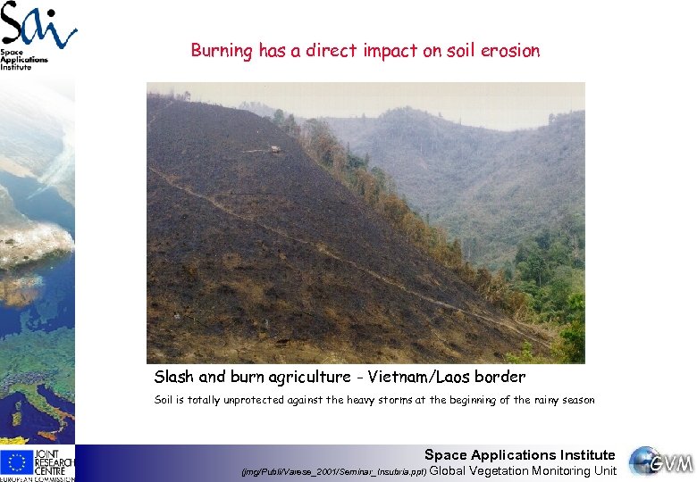 Burning has a direct impact on soil erosion Slash and burn agriculture - Vietnam/Laos