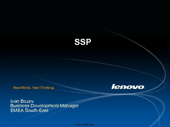 SSP Ivan Bozev Business Development Manager EMEA South-East Lenovo EMEA East 1 