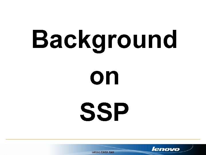 Background on SSP Lenovo EMEA East 10 