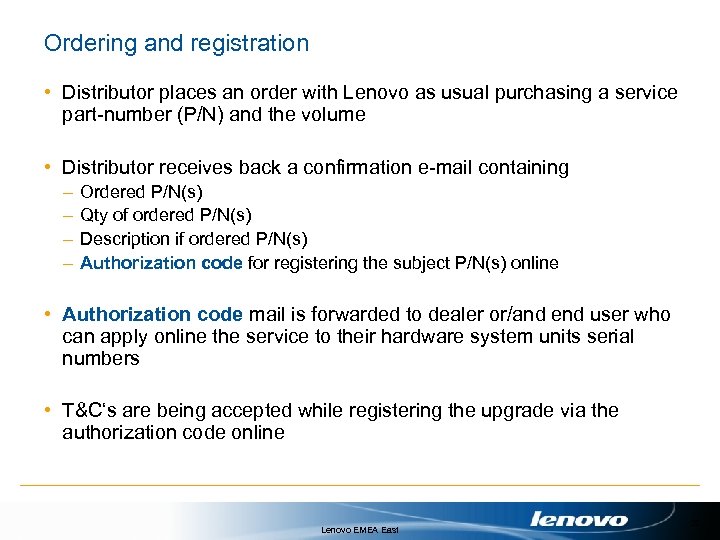 Ordering and registration • Distributor places an order with Lenovo as usual purchasing a