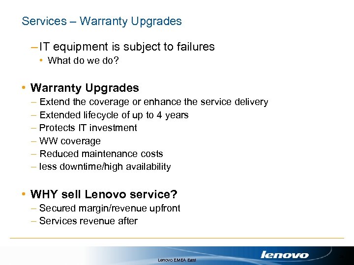 Services – Warranty Upgrades – IT equipment is subject to failures • What do