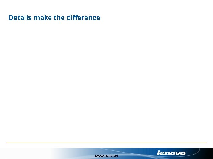 Details make the difference Lenovo EMEA East 5 