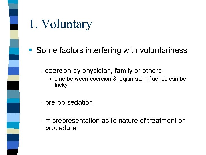 1. Voluntary § Some factors interfering with voluntariness – coercion by physician, family or