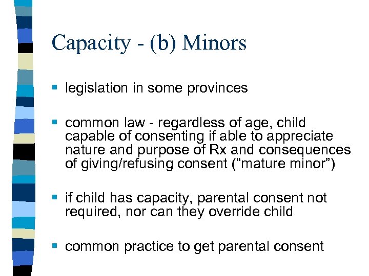 Capacity - (b) Minors § legislation in some provinces § common law - regardless