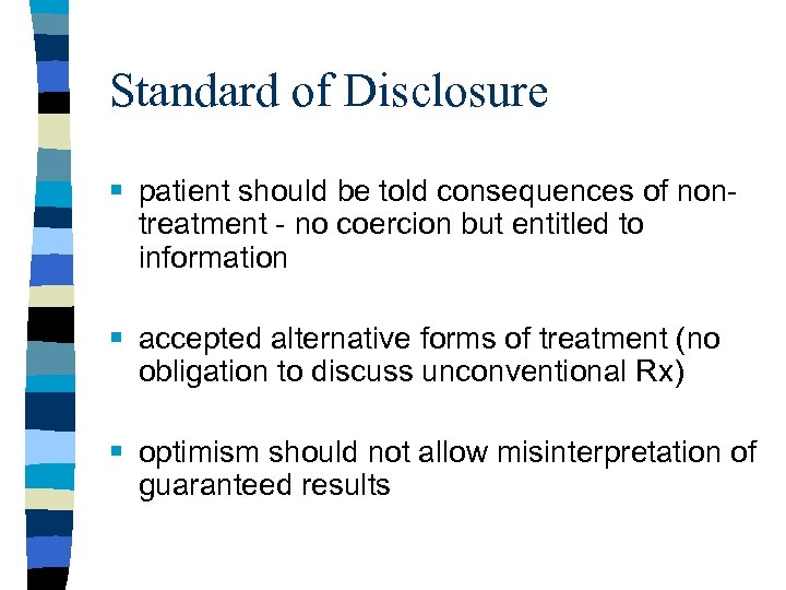 Standard of Disclosure § patient should be told consequences of nontreatment - no coercion