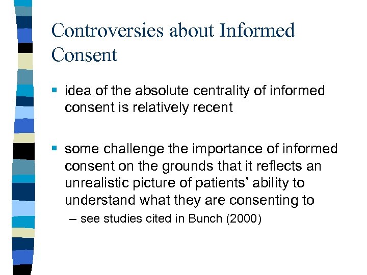 Controversies about Informed Consent § idea of the absolute centrality of informed consent is