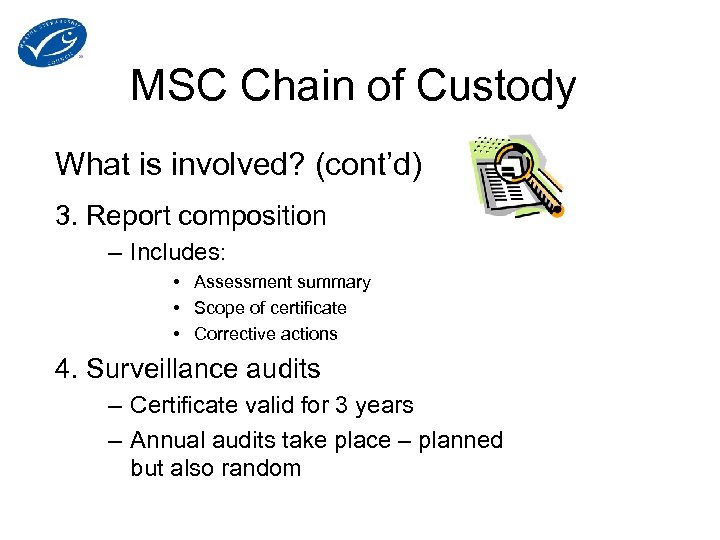 MSC Chain of Custody What is involved? (cont’d) 3. Report composition – Includes: •