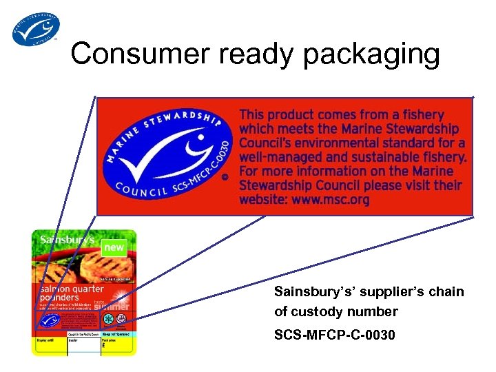 Consumer ready packaging Sainsbury’s’ supplier’s chain of custody number SCS-MFCP-C-0030 
