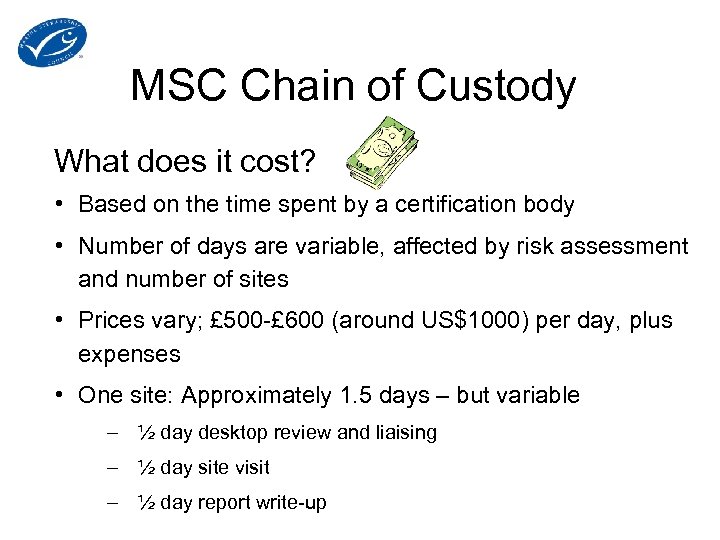 MSC Chain of Custody What does it cost? • Based on the time spent