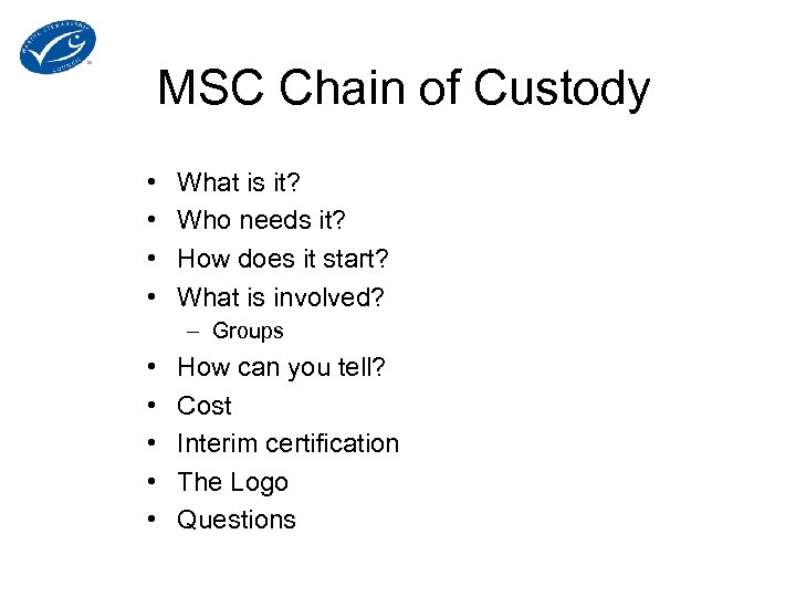 MSC Chain of Custody • • What is it? Who needs it? How does