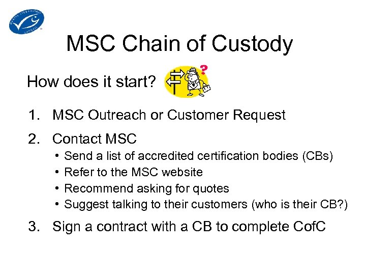 MSC Chain of Custody How does it start? 1. MSC Outreach or Customer Request