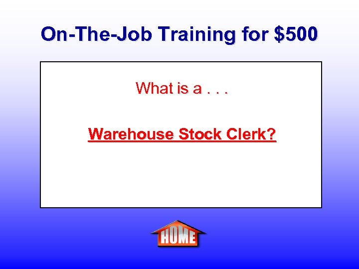 On-The-Job Training for $500 What is a. . . Warehouse Stock Clerk? 