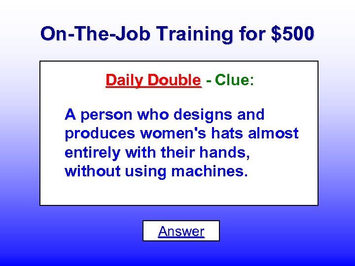 On-The-Job Training for $500 Daily Double - Clue: A person who designs and produces