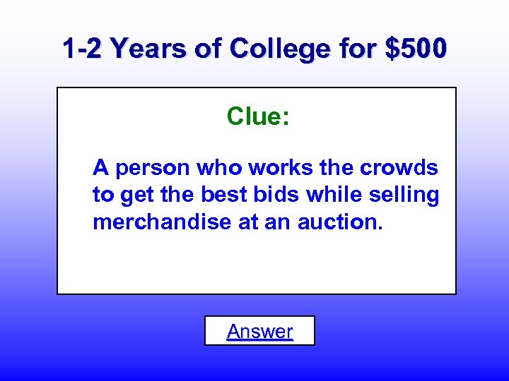 1 -2 Years of College for $500 Clue: A person who works the crowds