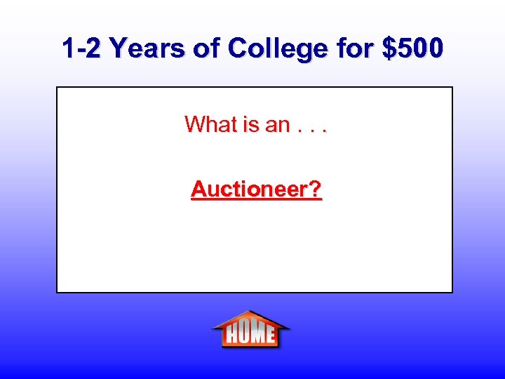 1 -2 Years of College for $500 What is an. . . Auctioneer? 
