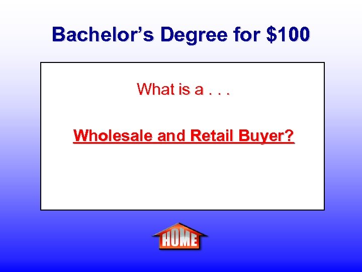 Bachelor’s Degree for $100 What is a. . . Wholesale and Retail Buyer? 