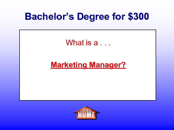 Bachelor’s Degree for $300 What is a. . . Marketing Manager? 