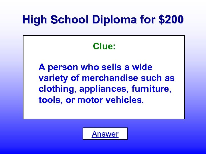 High School Diploma for $200 Clue: A person who sells a wide variety of