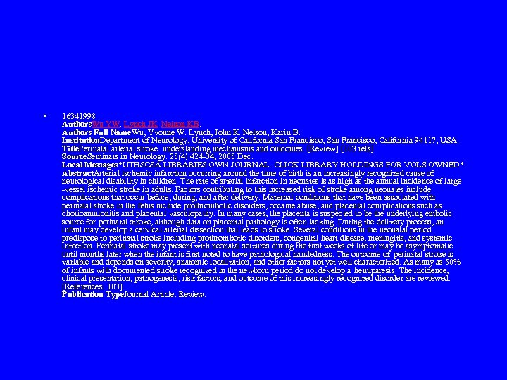  • 16341998 Authors. Wu YW. Lynch JK. Nelson KB. Authors Full Name. Wu,