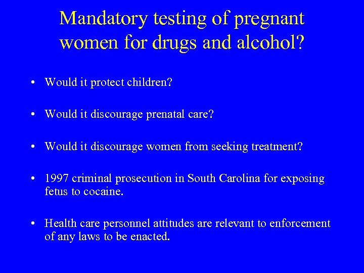 Mandatory testing of pregnant women for drugs and alcohol? • Would it protect children?