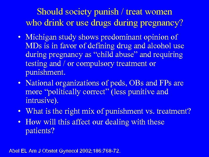 Should society punish / treat women who drink or use drugs during pregnancy? •