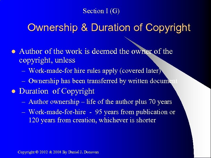 Section I (G) Ownership & Duration of Copyright l Author of the work is