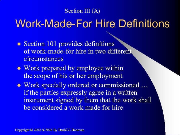 Section III (A) Work-Made-For Hire Definitions l l l Section 101 provides definitions of