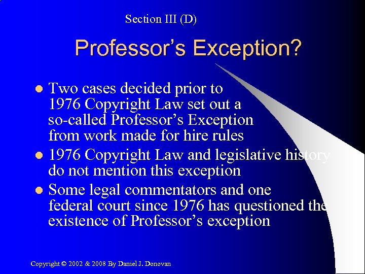 Section III (D) Professor’s Exception? Two cases decided prior to 1976 Copyright Law set