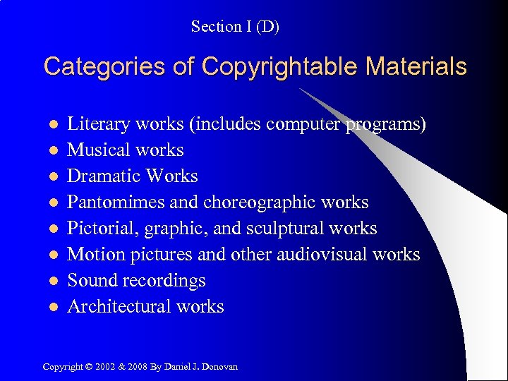 Section I (D) Categories of Copyrightable Materials l l l l Literary works (includes