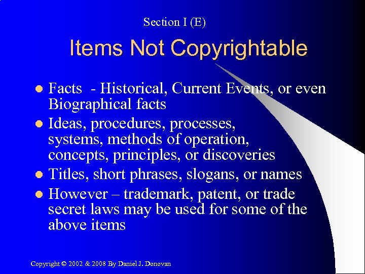 Section I (E) Items Not Copyrightable Facts - Historical, Current Events, or even Biographical