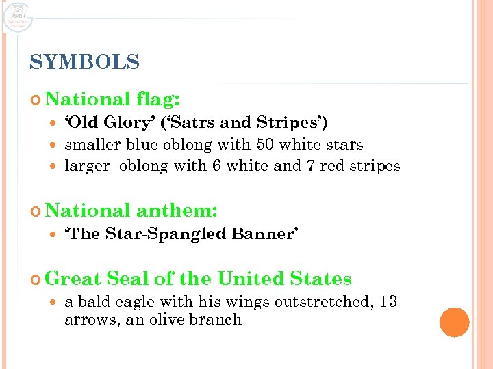 SYMBOLS National flag: ‘Old Glory’ (‘Satrs and Stripes’) smaller blue oblong with 50 white
