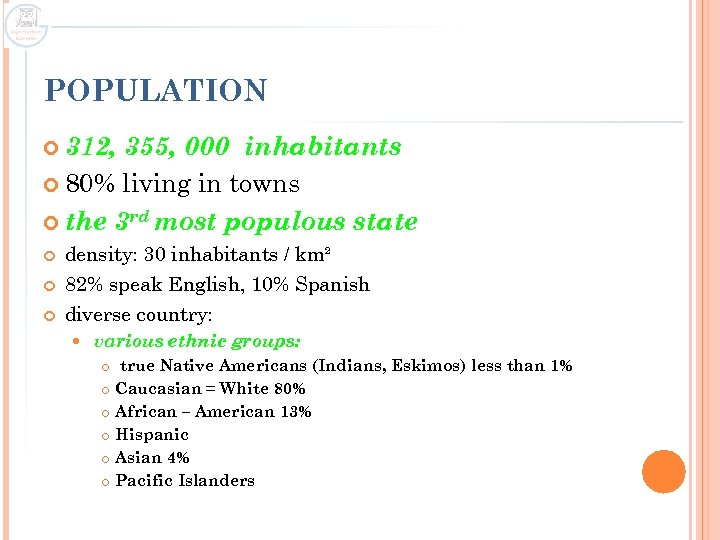 POPULATION 312, 355, 000 inhabitants 80% living in towns the 3 rd most populous