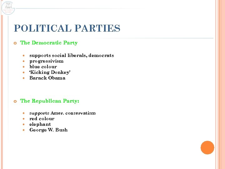 POLITICAL PARTIES The Democratic Party supports social liberals, democrats progressivism blue colour ‘Kicking Donkey’