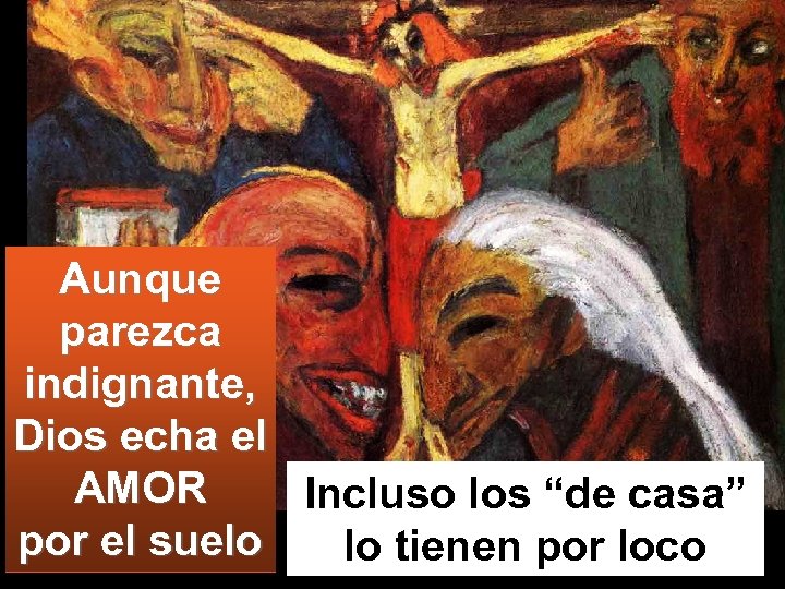 Aunque parezca indignante, Dios echa el AMOR Incluso los “de casa” por el suelo