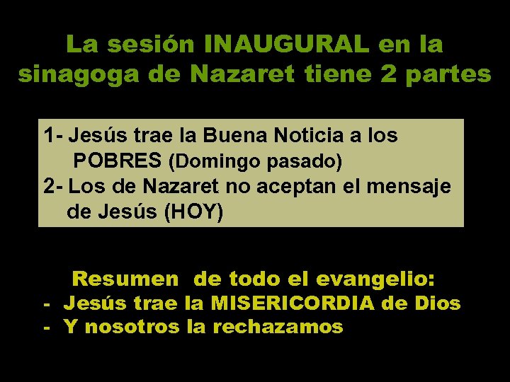 La sesión INAUGURAL en la sinagoga de Nazaret tiene 2 partes 1 - Jesús