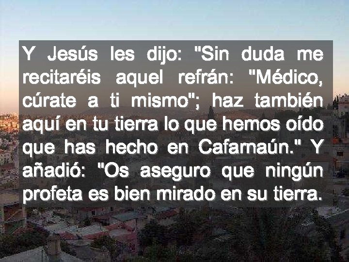 Y Jesús les dijo: 