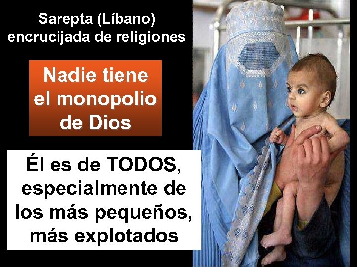 Sarepta (Líbano) encrucijada de religiones Nadie tiene el monopolio de Dios Él es de