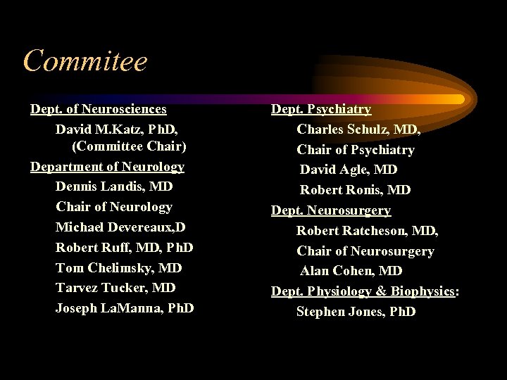 Commitee Dept. of Neurosciences David M. Katz, Ph. D, (Committee Chair) Department of Neurology