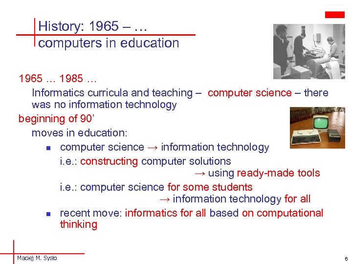 History: 1965 – … computers in education 1965 … 1985 … Informatics curricula and