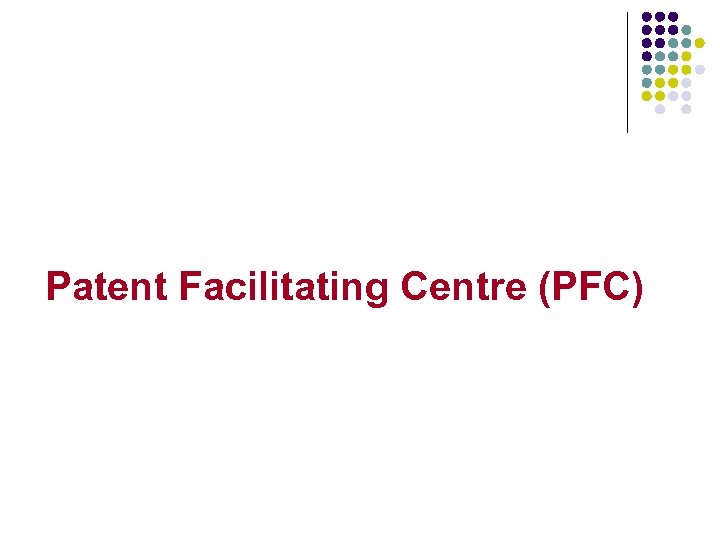 Patent Facilitating Centre (PFC) 