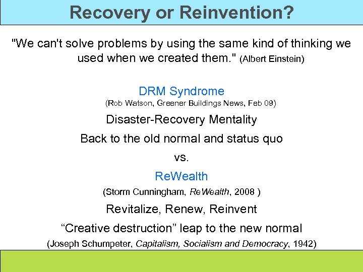 Recovery or Reinvention? "We can't solve problems by using the same kind of thinking