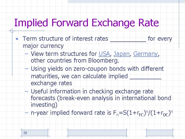Implied Forward Exchange Rate • Term structure of interest rates ____ for every major