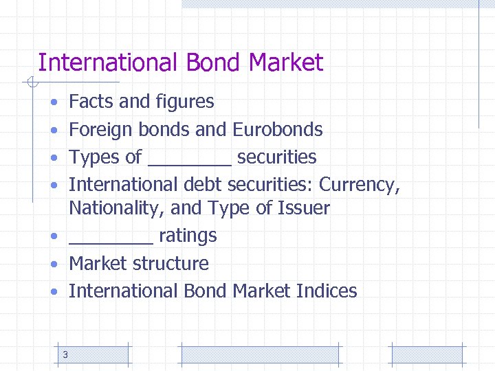 International Bond Market • Facts and figures • Foreign bonds and Eurobonds • Types