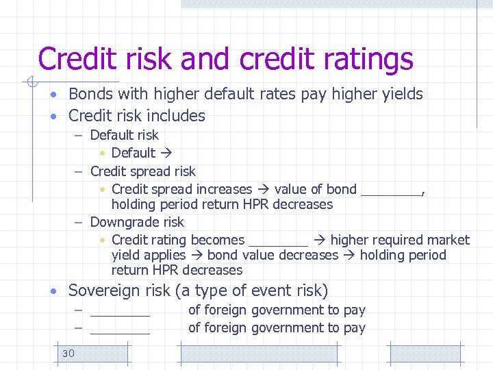 Credit risk and credit ratings • Bonds with higher default rates pay higher yields